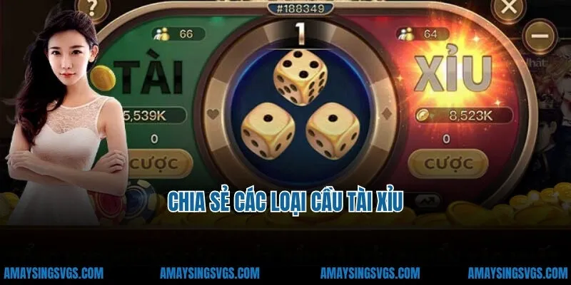 Chia sẻ các loại cầu tài xỉu