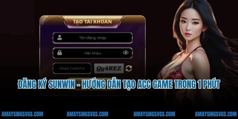 Đăng Ký Sunwin - Hướng Dẫn Tạo Acc Game Trong 1 Phút