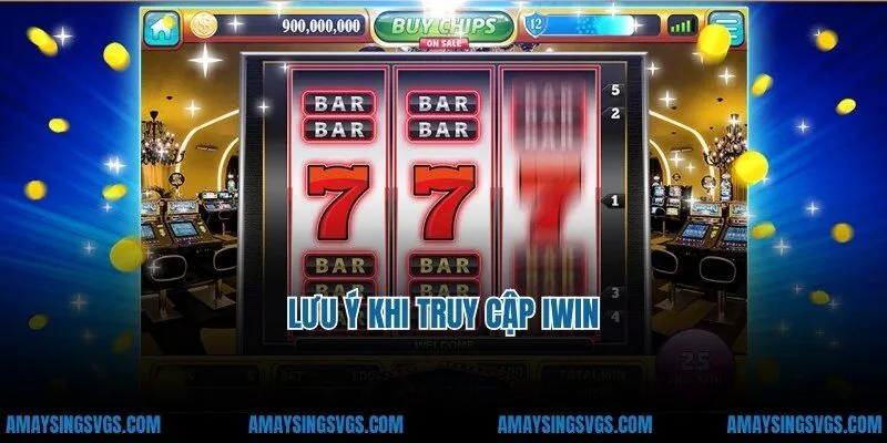 Lưu ý khi truy cập iwin
