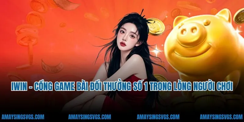 iWin - Cổng Game Bài Đổi Thưởng Số 1 Trong Lòng Người Chơi