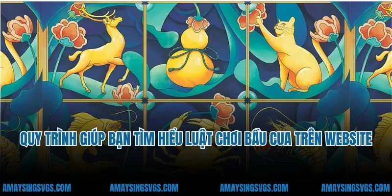 Quy trình giúp bạn tìm hiểu luật chơi bầu cua trên website