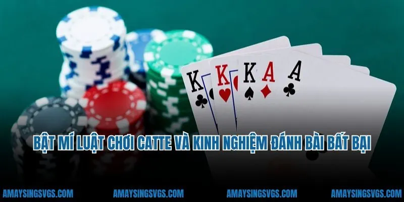 Bật Mí Luật Chơi Catte Và Kinh Nghiệm Đánh Bài Bất Bại