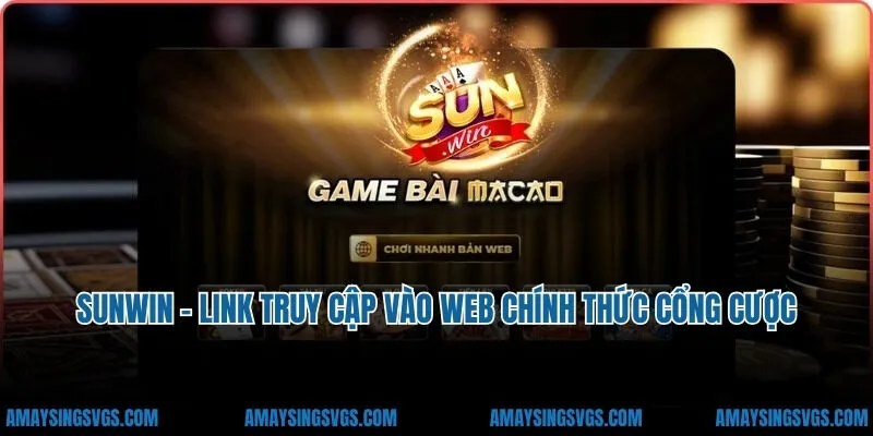 Sunwin - Link Truy Cập Vào Web Chính Thức Cổng Cược Sunwin
