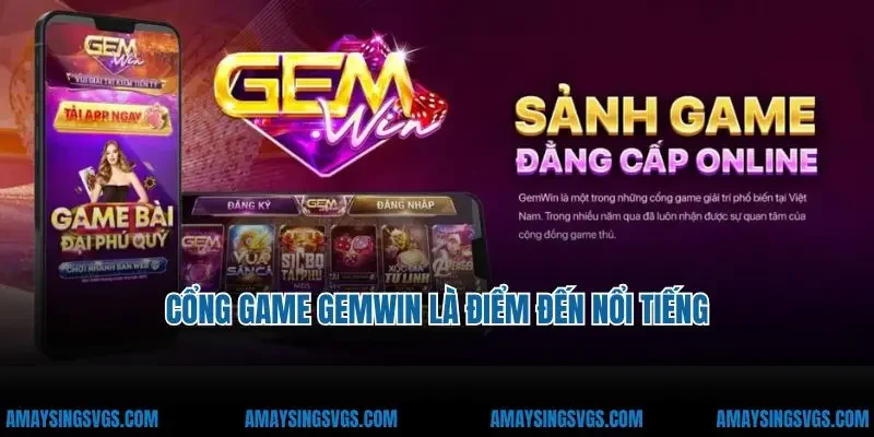 Cổng game Gemwin là điểm đến nổi tiếng