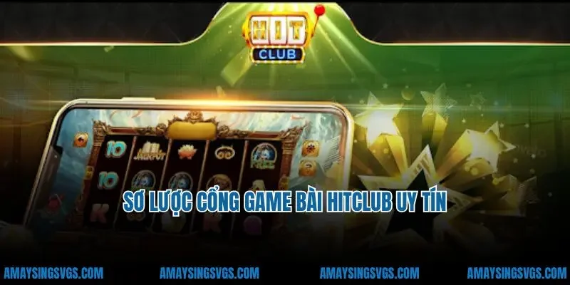 Sơ lược cổng game bài Hitclub uy tín